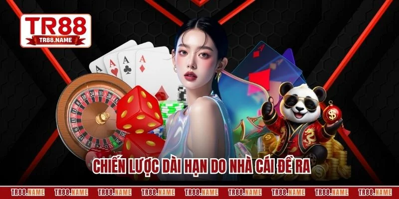 Chiến lược dài hạn do nhà cái đề ra