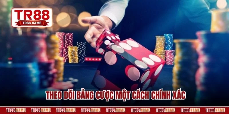 Theo dõi bảng cược một cách chính xác
